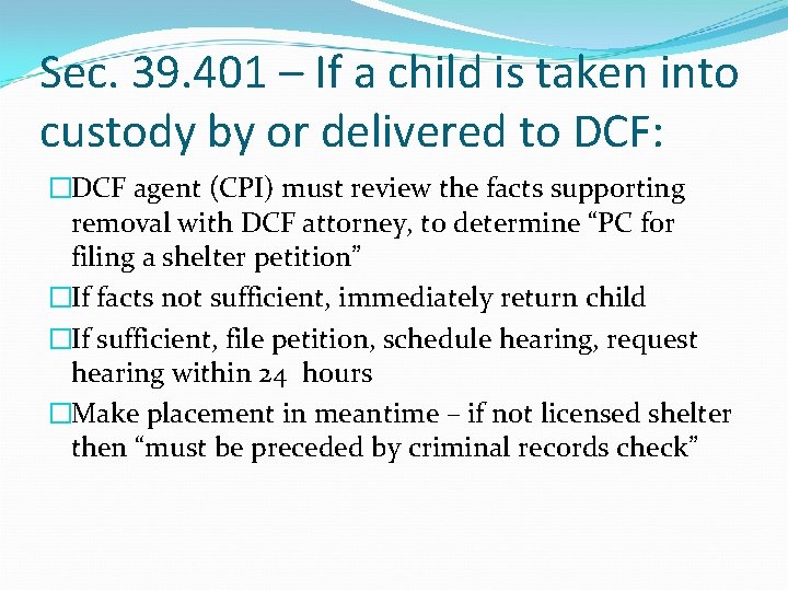 Sec. 39. 401 – If a child is taken into custody by or delivered