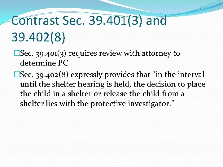 Contrast Sec. 39. 401(3) and 39. 402(8) �Sec. 39. 401(3) requires review with attorney