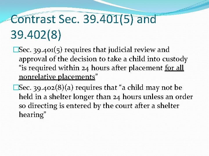 Contrast Sec. 39. 401(5) and 39. 402(8) �Sec. 39. 401(5) requires that judicial review