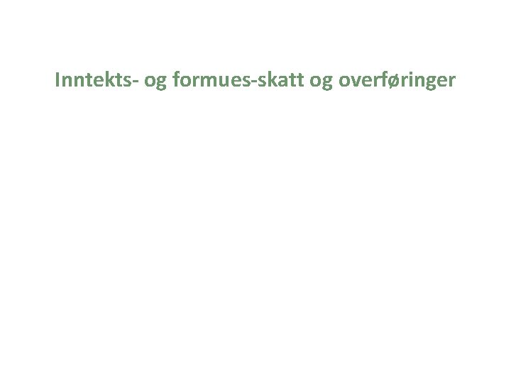 Inntekts- og formues-skatt og overføringer 