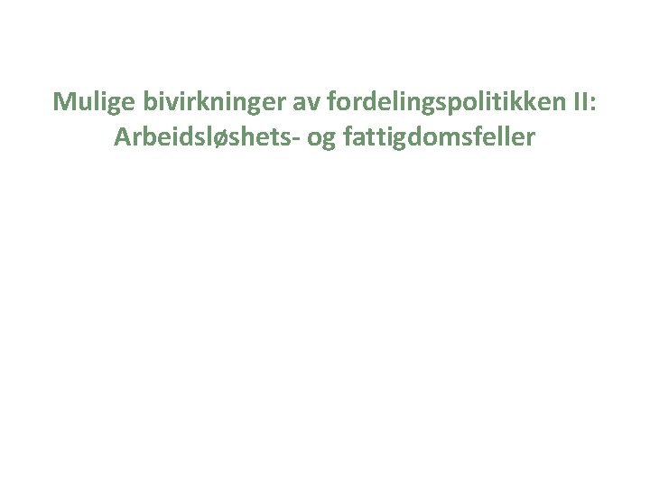 Mulige bivirkninger av fordelingspolitikken II: Arbeidsløshets- og fattigdomsfeller 