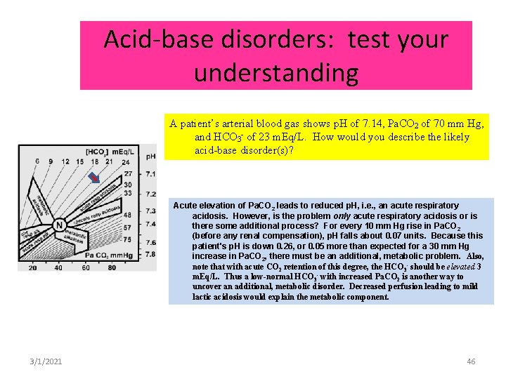 Acid-base disorders: test your understanding A patient’s arterial blood gas shows p. H of