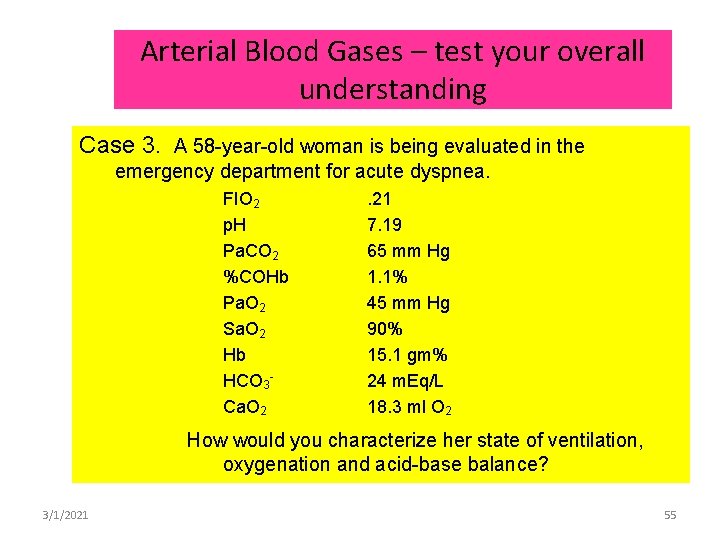 Arterial Blood Gases – test your overall understanding Case 3. A 58 -year-old woman