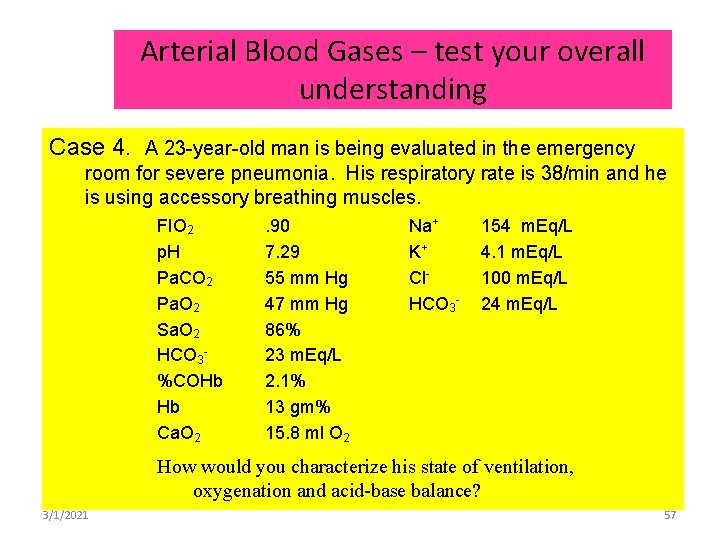 Arterial Blood Gases – test your overall understanding Case 4. A 23 -year-old man