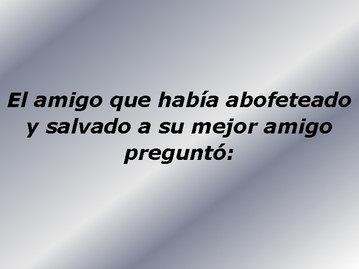 El amigo que había abofeteado y salvado a su mejor amigo preguntó: 
