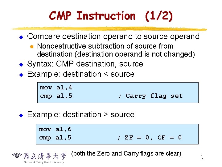 CMP Instruction (1/2) u Compare destination operand to source operand l u u Nondestructive