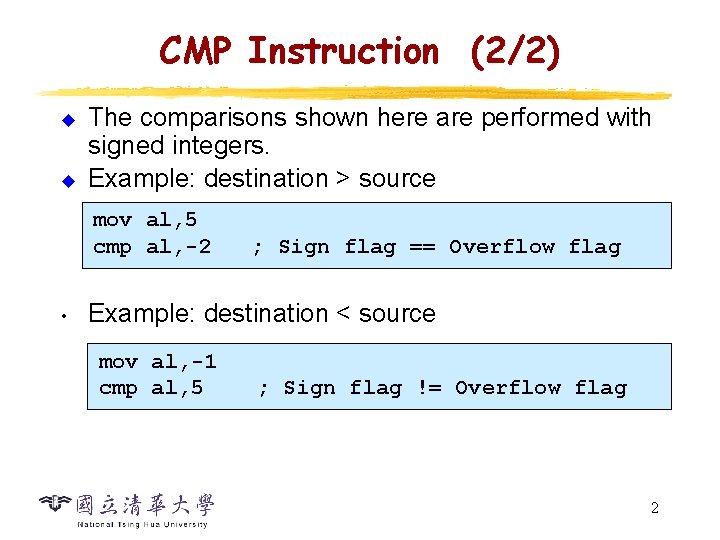 CMP Instruction (2/2) u u The comparisons shown here are performed with signed integers.