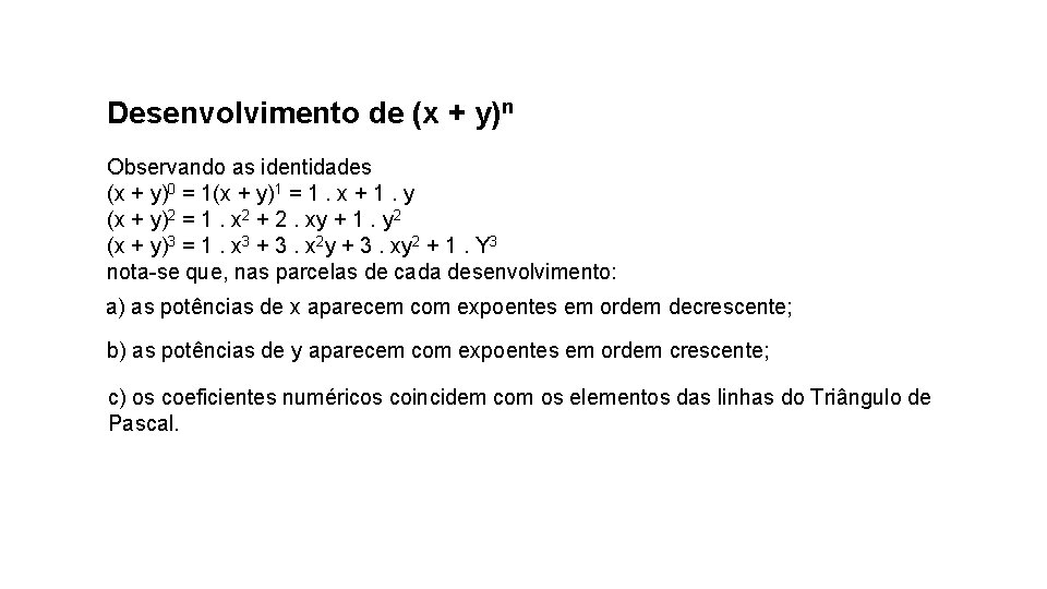 Desenvolvimento de (x + y)n Observando as identidades (x + y)0 = 1(x +