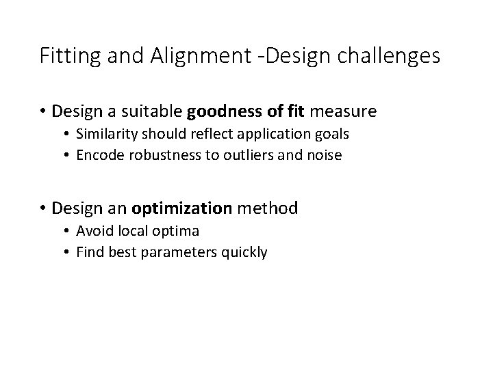 Fitting and Alignment -Design challenges • Design a suitable goodness of fit measure •