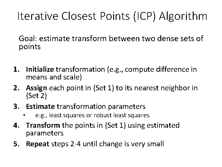 Iterative Closest Points (ICP) Algorithm Goal: estimate transform between two dense sets of points