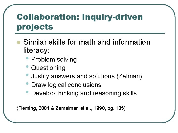Collaboration: Inquiry-driven projects l Similar skills for math and information literacy: • Problem solving