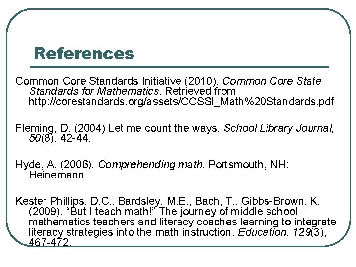 References Common Core Standards Initiative (2010). Common Core State Standards for Mathematics. Retrieved from
