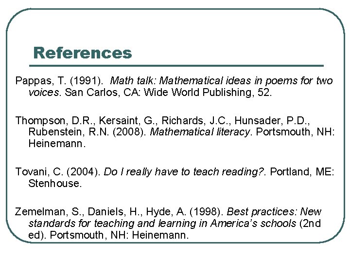 References Pappas, T. (1991). Math talk: Mathematical ideas in poems for two voices. San