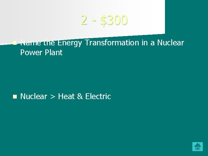 2 - $300 n Name the Energy Transformation in a Nuclear Power Plant n