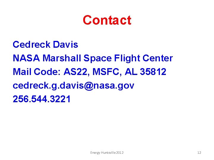 Contact Cedreck Davis NASA Marshall Space Flight Center Mail Code: AS 22, MSFC, AL