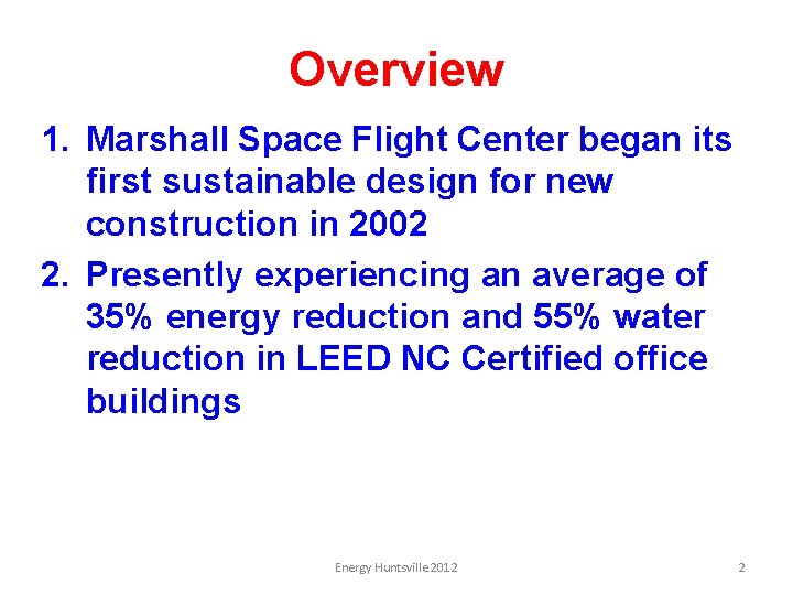 Overview 1. Marshall Space Flight Center began its first sustainable design for new construction