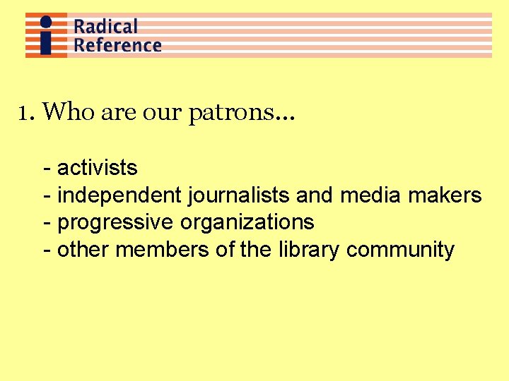 1. Who are our patrons… - activists - independent journalists and media makers -