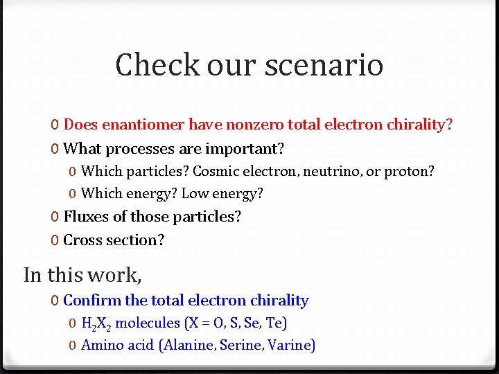 Check our scenario 0 Does enantiomer have nonzero total electron chirality? 0 What processes