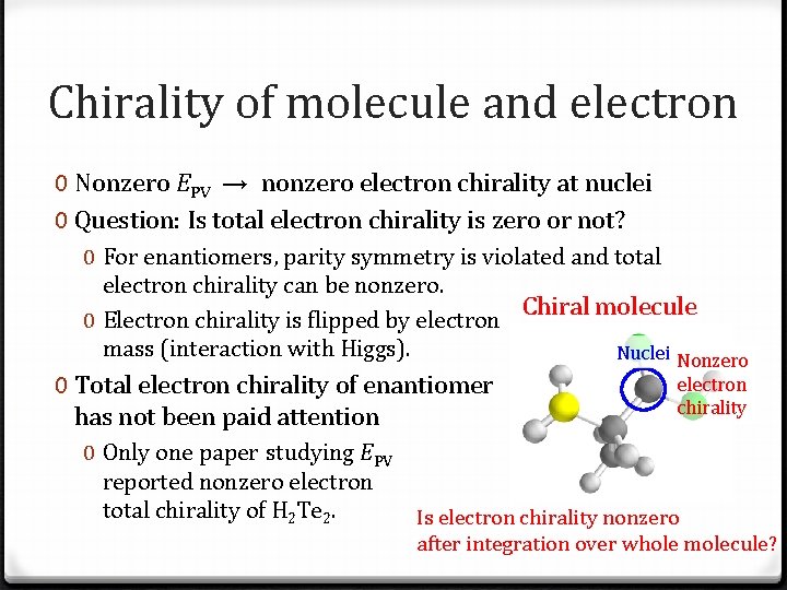 Chirality of molecule and electron 0 Nonzero EPV → nonzero electron chirality at nuclei