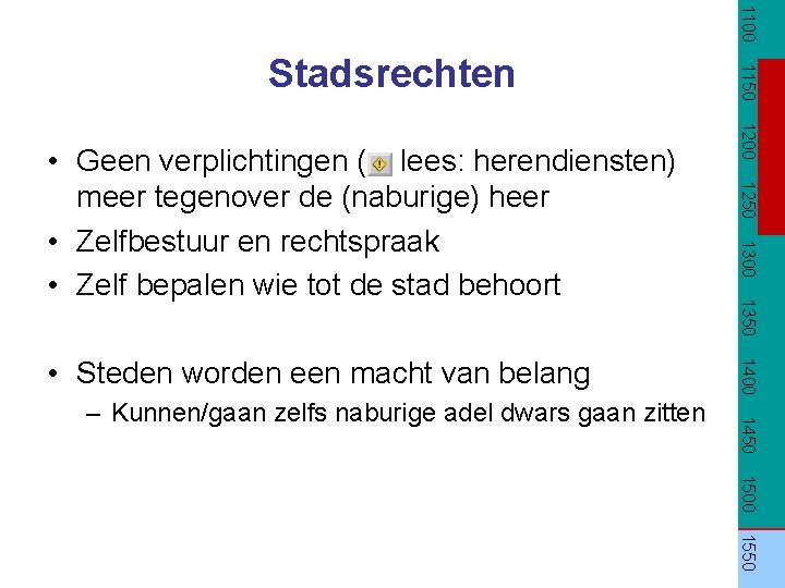 1100 1350 1400 1450 – Kunnen/gaan zelfs naburige adel dwars gaan zitten 1250 •