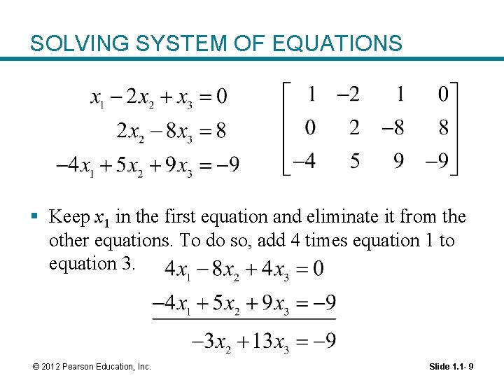 SOLVING SYSTEM OF EQUATIONS § Keep x 1 in the first equation and eliminate