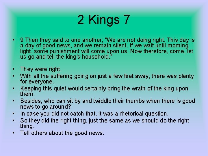 2 Kings 7 • 9 Then they said to one another, "We are not
