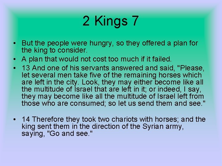 2 Kings 7 • But the people were hungry, so they offered a plan