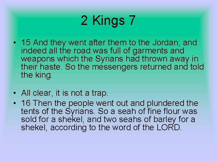 2 Kings 7 • 15 And they went after them to the Jordan; and