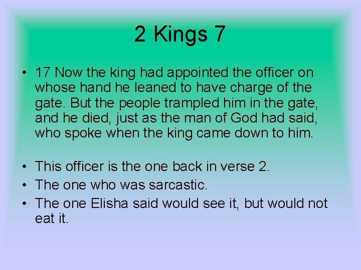 2 Kings 7 • 17 Now the king had appointed the officer on whose