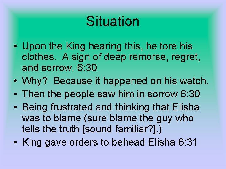 Situation • Upon the King hearing this, he tore his clothes. A sign of