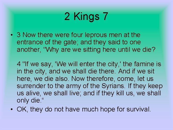 2 Kings 7 • 3 Now there were four leprous men at the entrance