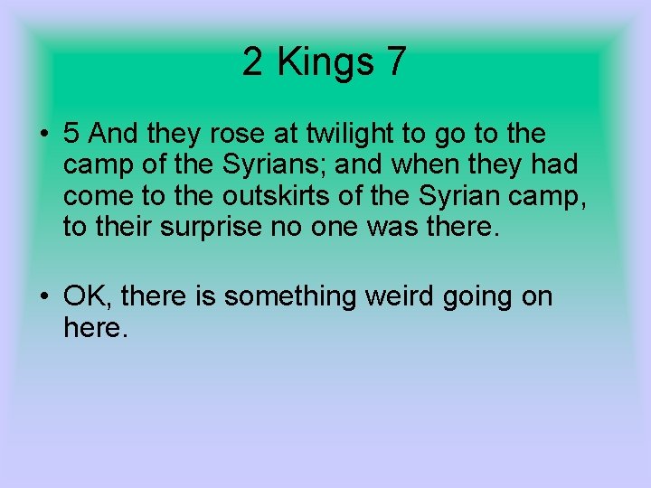 2 Kings 7 • 5 And they rose at twilight to go to the