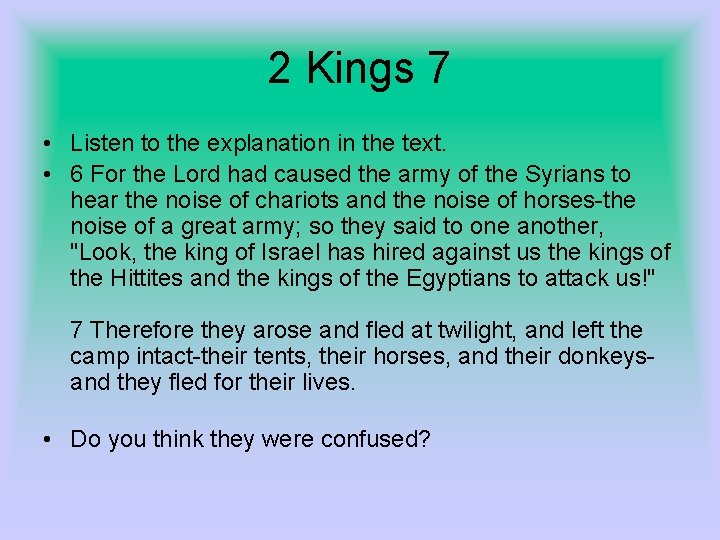 2 Kings 7 • Listen to the explanation in the text. • 6 For