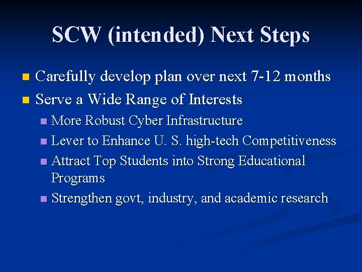 SCW (intended) Next Steps Carefully develop plan over next 7 -12 months n Serve