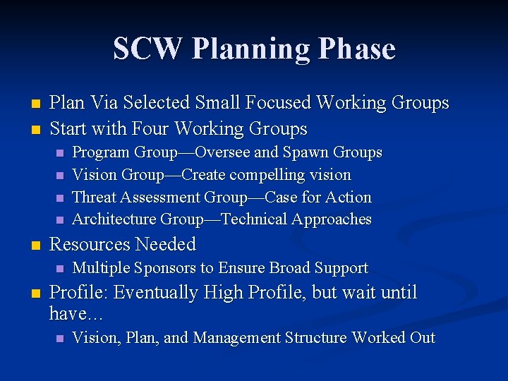 SCW Planning Phase n n Plan Via Selected Small Focused Working Groups Start with