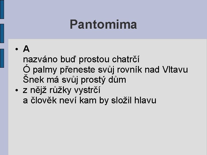 Pantomima • A nazváno buď prostou chatrčí Ó palmy přeneste svůj rovník nad Vltavu