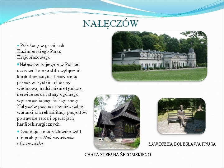 NAŁĘCZÓW § Położony w granicach Kazimierskiego Parku Krajobrazowego §Nałęczów to jedyne w Polsce uzdrowisko