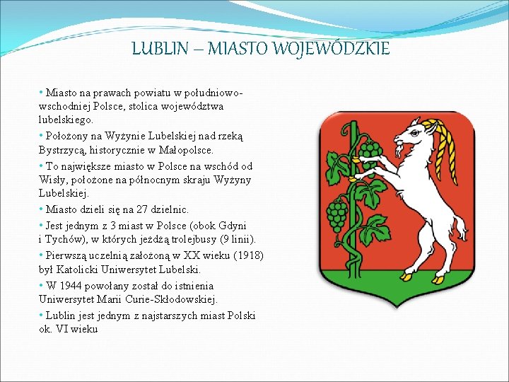 LUBLIN – MIASTO WOJEWÓDZKIE • Miasto na prawach powiatu w południowowschodniej Polsce, stolica województwa