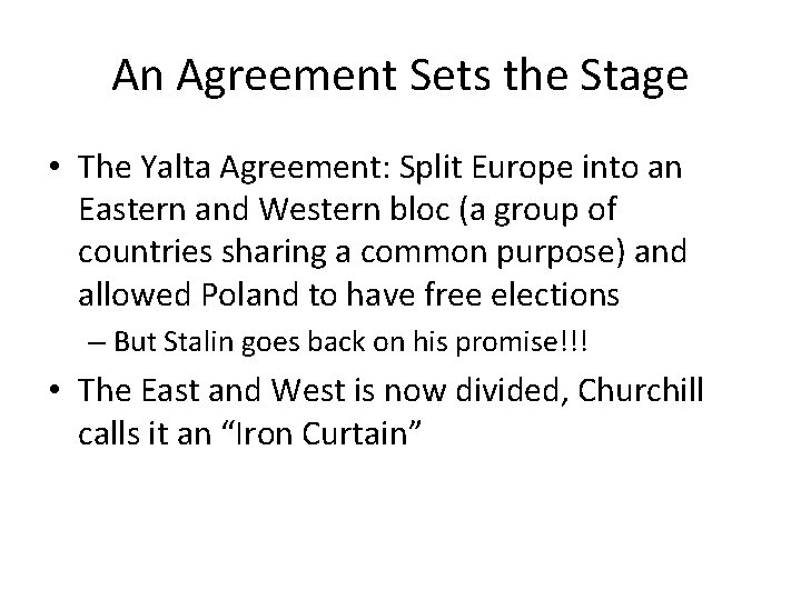 An Agreement Sets the Stage • The Yalta Agreement: Split Europe into an Eastern