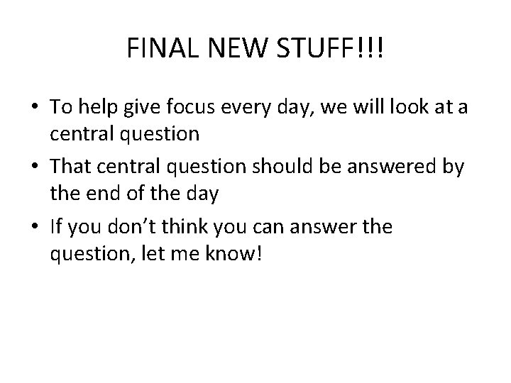 FINAL NEW STUFF!!! • To help give focus every day, we will look at