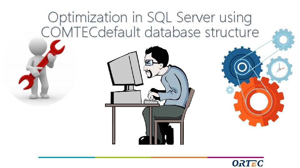 Optimization in SQL Server using COMTECdefault database structure 