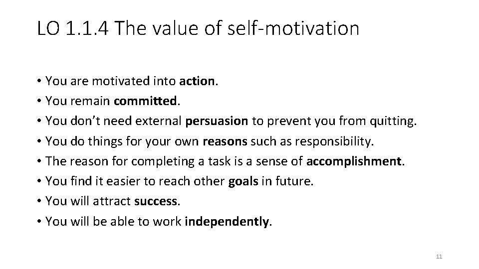 LO 1. 1. 4 The value of self-motivation • You are motivated into action.