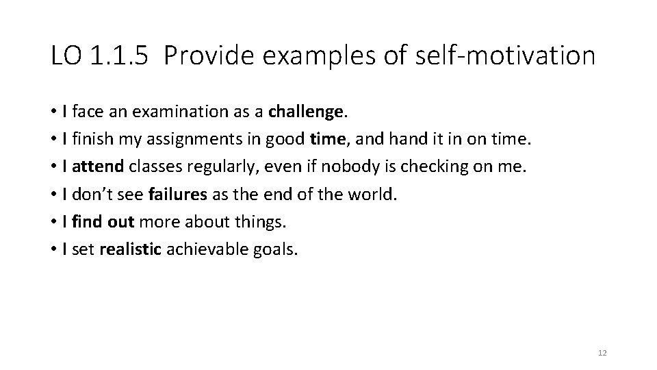 LO 1. 1. 5 Provide examples of self-motivation • I face an examination as