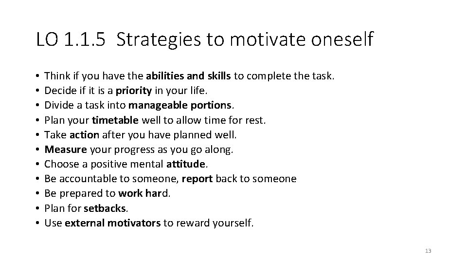 LO 1. 1. 5 Strategies to motivate oneself • • • Think if you