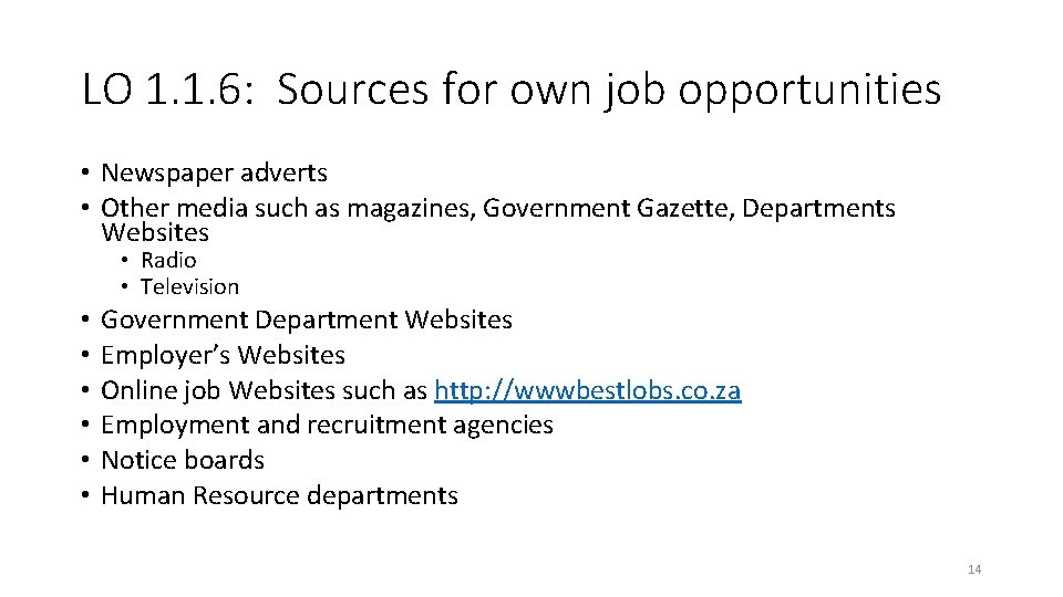 LO 1. 1. 6: Sources for own job opportunities • Newspaper adverts • Other