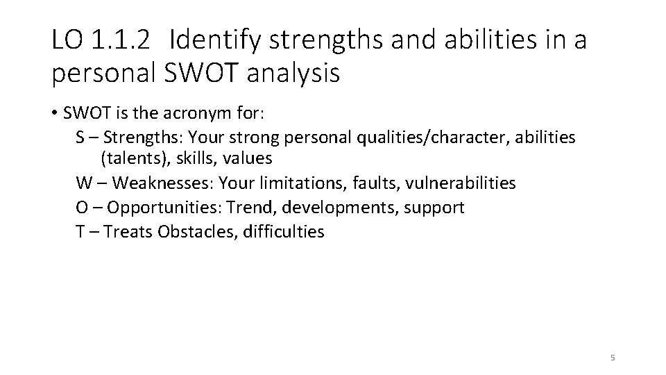 LO 1. 1. 2 Identify strengths and abilities in a personal SWOT analysis •