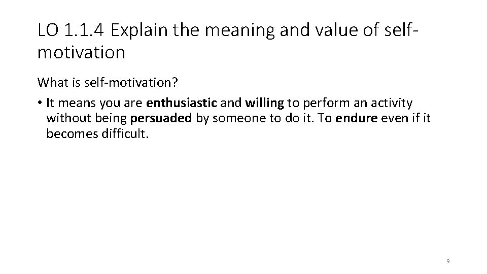 LO 1. 1. 4 Explain the meaning and value of selfmotivation What is self-motivation?