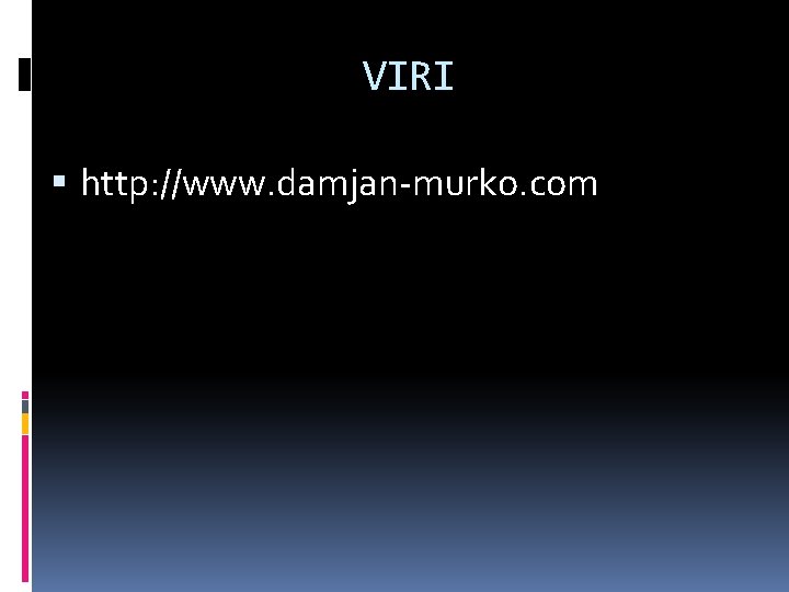 VIRI http: //www. damjan-murko. com 