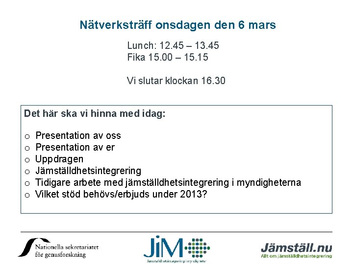 Nätverksträff onsdagen den 6 mars Lunch: 12. 45 – 13. 45 Fika 15. 00