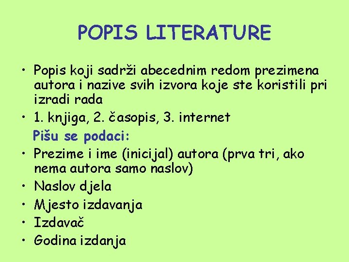 POPIS LITERATURE • Popis koji sadrži abecednim redom prezimena autora i nazive svih izvora